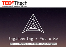 TEDxTitech 2014 “Engineering = You ☓ Me”