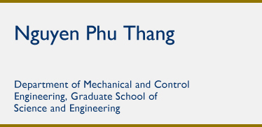 Nguyen Phu Thang Department of Mechanical and Control Engineering, Graduate School of Science and Engineering