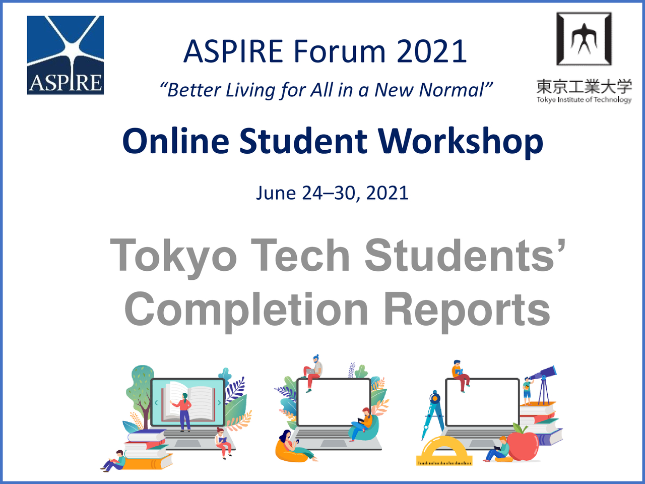 ASPIRE Form Online Student Workshop, Tokyo Institute of Technology, June 24-30, 2021