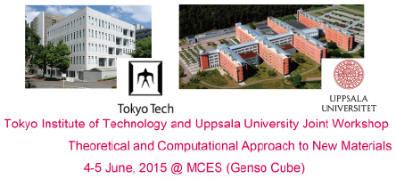 Tokyo Institute of Technology and Uppsala University Joint Workshop - Theoretical and Computational Approach to New Materials